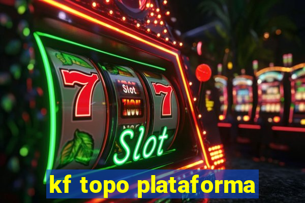 kf topo plataforma